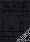 Black. Architecture in monochrome. Ediz. illustrata libro