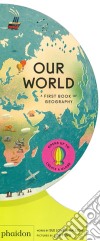 Our world. A first book of geography. Ediz. a colori libro