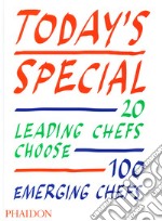 Today's special. 20 leading chefs choose 100 emerging chefs. Ediz. illustrata libro