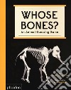 Whose bones? An animal guessing game. Ediz. a colori libro di Balkan Gabrielle