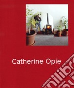 Catherine Opie. Ediz. illustrata