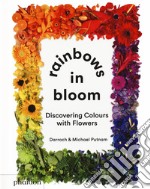 Rainbows in bloom: discovering colors with flowers. Ediz. illustrata libro