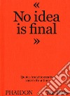 No idea is final. Quotes from the creative voices of our time libro