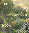The garden book. Ediz. illustrata libro