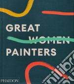 Great women painters. Ediz. a colori libro