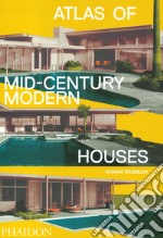 Atlas of mid-century modern houses. Ediz. illustrata libro