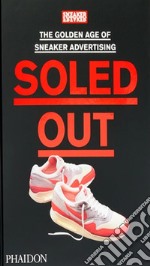 Soled out. The golden age of sneaker advertising libro