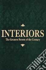 Interiors. The greatest rooms of the century. Ediz. illustrata libro