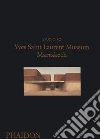 Yves Saint Laurent Museum Marrakech. Ediz. illustrata libro