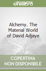 Alchemy. The Material World of David Adjaye libro