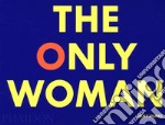 The only woman. Ediz. illustrata