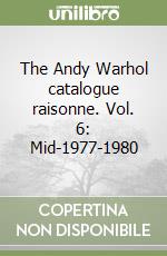 The Andy Warhol catalogue raisonne. Vol. 6: Mid-1977-1980 libro