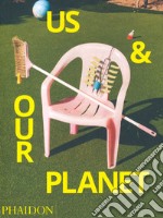 Us & our planet. Ediz. illustrata libro