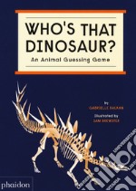 Who's that dinosaur? An animal guessing game. Ediz. a colori libro