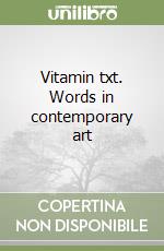 Vitamin txt. Words in contemporary art libro