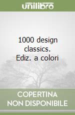 1000 design classics. Ediz. a colori