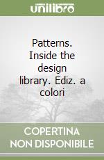 Patterns. Inside the design library. Ediz. a colori libro