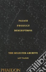 Palace product descriptions. The selected archive. Ediz. illustrata