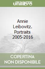 Annie Leibovitz. Portraits 2005-2016 libro