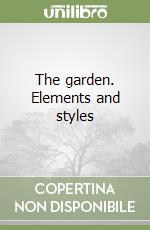 The garden. Elements and styles libro