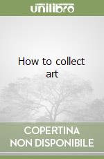 How to collect art libro