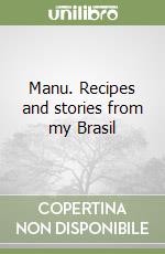 Manu. Recipes and stories from my Brasil