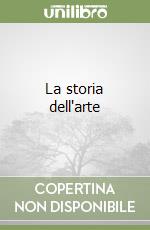 La storia dell'arte, Gombrich Ernst H.