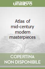 Atlas of mid-century modern masterpieces libro