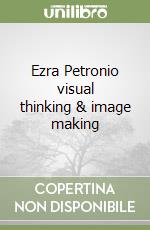 Ezra Petronio visual thinking & image making