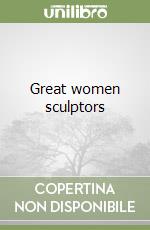 Great women sculptors libro