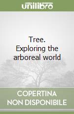 Tree. Exploring the arboreal world