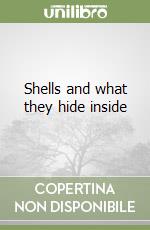 Shells and what they hide inside