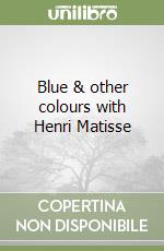 Blue & other colours with Henri Matisse