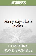 Sunny days, taco nights