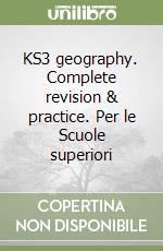 KS3 geography. Complete revision & practice. Per le Scuole superiori libro usato