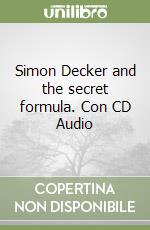 Simon Decker and the secret formula. Con CD Audio libro