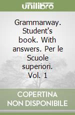 Grammarway. Student's book. With answers. Per le Scuole superiori. Vol. 1 libro