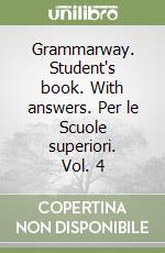 Grammarway. Student's book. With answers. Per le Scuole superiori. Vol. 4 libro