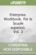 Enterprise. Workbook. Per le Scuole superiori. Vol. 3 libro