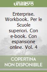 Enterprise. Workbook. Per le Scuole superiori. Con e-book. Con espansione online. Vol. 4 libro
