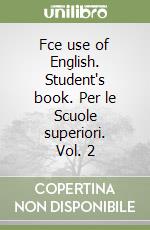 Fce use of English. Student's book. Per le Scuole superiori. Vol. 2 libro