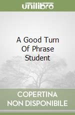 A Good Turn Of Phrase Student libro