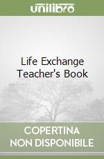 Life Exchange Teacher's Book libro