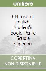 CPE use of english. Student's book. Per le Scuole superiori libro