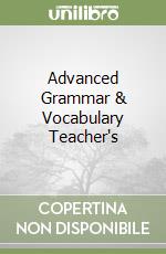 Advanced Grammar & Vocabulary Teacher's libro