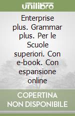 Enterprise plus. Grammar plus. Per le Scuole superiori. Con e-book. Con espansione online libro