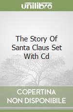 The Story Of Santa Claus Set With Cd libro