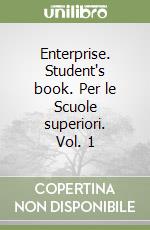 Enterprise. Student's book. Per le Scuole superiori. Vol. 1 libro