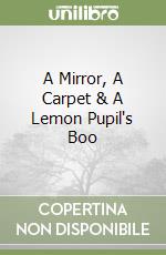 A Mirror, A Carpet & A Lemon Pupil's Boo libro