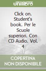 Click on. Student's book. Per le Scuole superiori. Con CD Audio. Vol. 4 libro